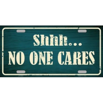 No One Cares Metal License Plate 