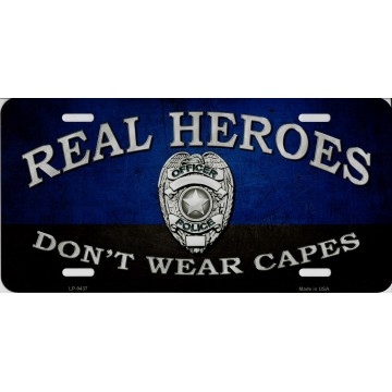 Real Heroes Don’t Wear Capes Police Officer Metal license Plate