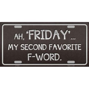 Friday My Second Favorite … Metal License Plate