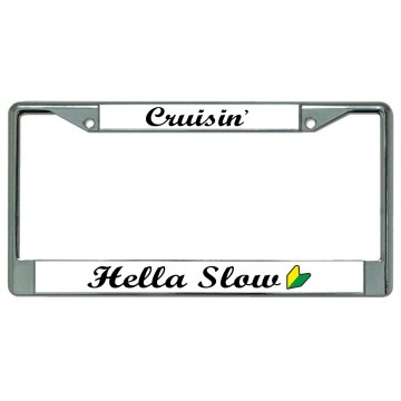 Cruisin' Hella Slow With Logo Chrome License Plate Frame