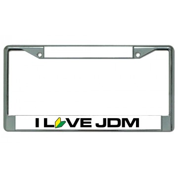 I Love JDM With Logo Chrome License Plate Frame