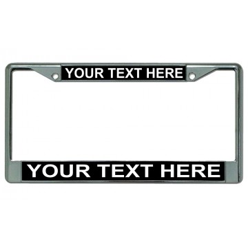 Your Text Here Black Background Chrome License Plate Frame