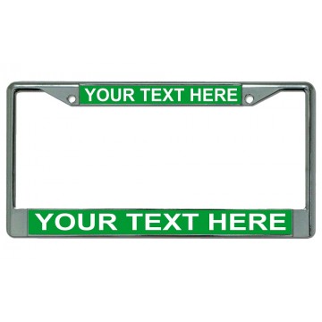 Your Text Here Green Background Chrome License Plate Frame