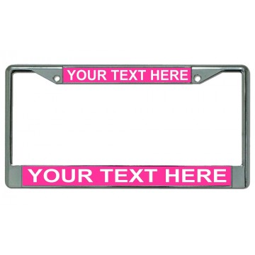 Your Text Here Hot Pink Background Chrome License Plate Frame