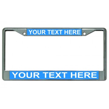 Your Text Here Light Blue Background Chrome License Plate Frame