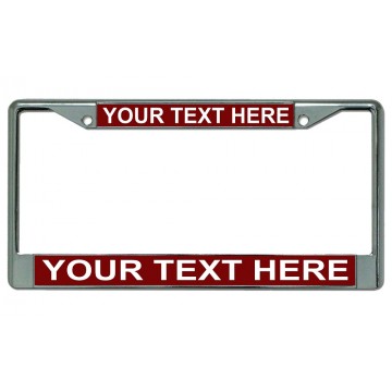 Your Text Here Maroon Background Chrome License Plate Frame