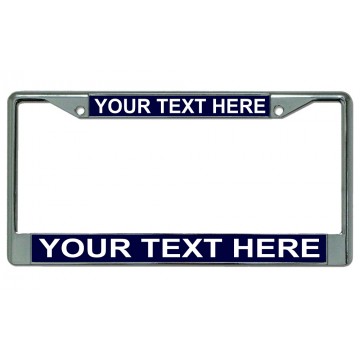 Your Text Here Navy Blue Background Chrome License Plate Frame