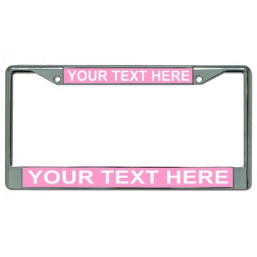 Your Text Here Pink Background Chrome License Plate Frame