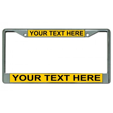 Your Text Here Yellow Background Chrome License Plate Frame