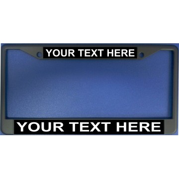 Your Text Here Black Background Black License Plate Frame