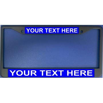 Your Text Here Blue Background Black License Plate Frame