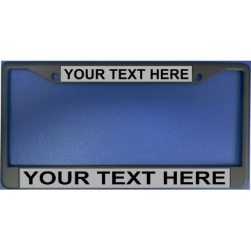 Your Text Here Gray Background Black License Plate Frame