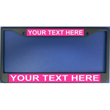 Your Text Here Hot Pink Background Black License Plate Frame