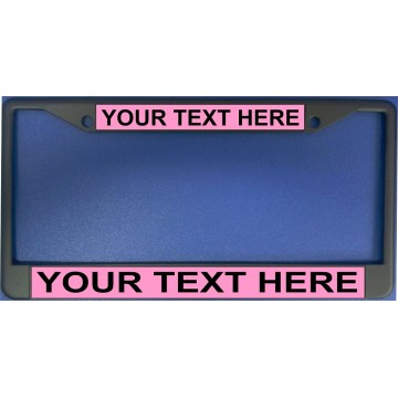Your Text Here Pink Background Black License Plate Frame