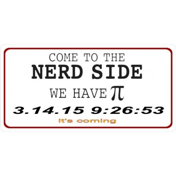 Come To The Nerd Side We Have Pi Photo License Plate