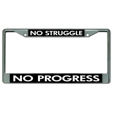 No Struggle No Progress Chrome License Plate Frame
