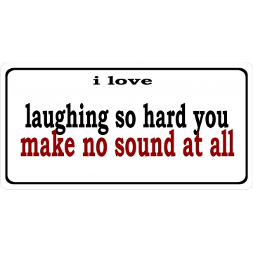 I Love Laughing So Hard Photo License Plate