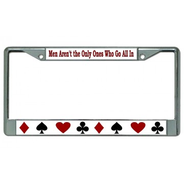 Men Aren't The Only Ones Who Go All In Chrome License Plate Frame