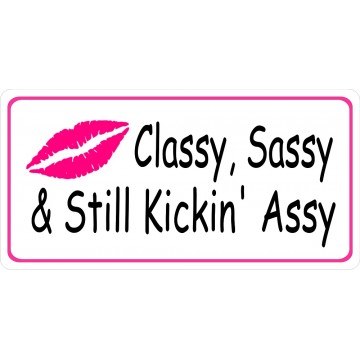 Classy, Sassy And Still Kickin' Assy Photo License Plate