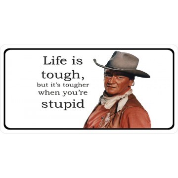 John Wayne Life Is Tough Photo License Plate