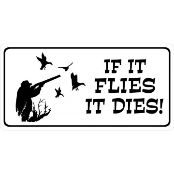 If It Flies It Dies Duck Hunting Photo License Plate