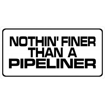 Nothin' Finer Than A Pipeliner Photo License Plate