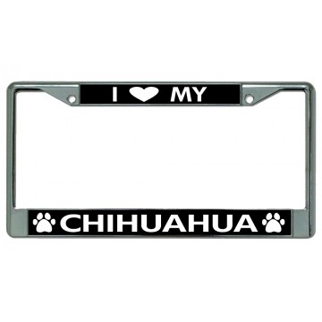 I Love My Chihuahua Chrome License Plate Frame