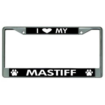 I Love My Mastiff Chrome License Plate Frame