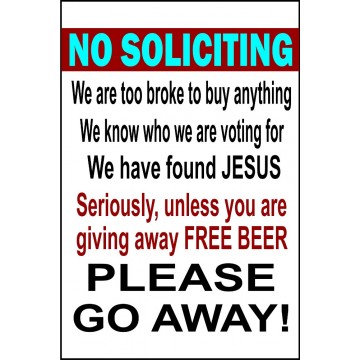 No Soliciting We Are Broke Please Go Away Parking Sign