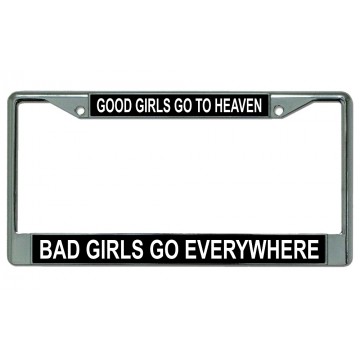 Good Girls Go To Heaven Chrome License Plate Frame