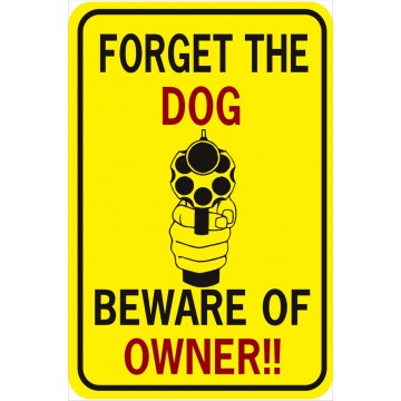 Forget The Dog Beware Of Owner Parking Sign