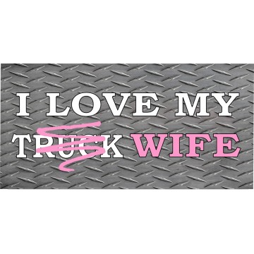 I love My Truck / Wife Photo license Plate