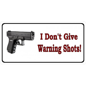I Don't Give Warning Shots Photo License Plate