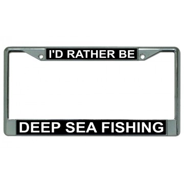I'd Rather Be Deep Sea Fishing Chrome License Plate Frame