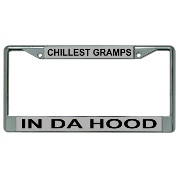 Chillest Gramps In Da Hood Chrome License Plate Frame