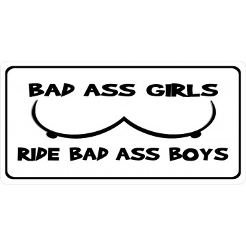 Bad Ass Girls Ride Bad Ass Boys Photo License Plate