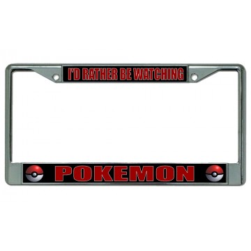 I'd Rather Be Watching Pokemon Chrome License Plate Frame
