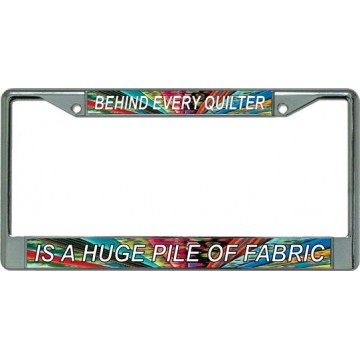 Quilter … Pile of Fabric Chrome License Plate Frame