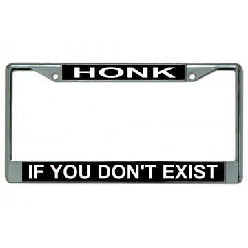Honk If You Don't Exist Chrome License Plate Frame