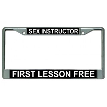 Sex Instructor First Lesson Free Chrome License Plate Frame