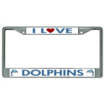 I Love Dolphins Chrome License Plate Frame