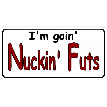 I'm Going Nuckin' Futs Photo License Plate