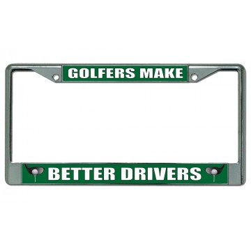 Golfers Make Better Drivers Chrome License Plate Frame