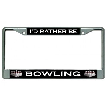 I'd Rather Be Bowling Chrome License Plate Frame