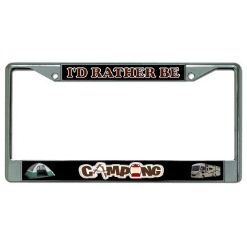 I'd Rather Be Camping Chrome License Plate Frame