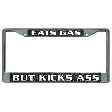 Eats Gas But Kicks Ass Chrome License Plate Frame
