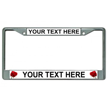 Your Text Here Roses Chrome License Plate Frame
