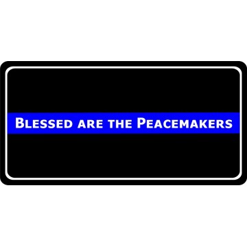 Blessed Are The Peacemakers Thin Blue Line Photo License Plate