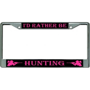 I'd Rather Be Hunting Chrome License Plate Frame