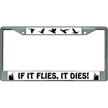 If It Flies It Dies Chrome License Plate Frame